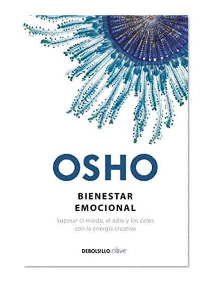 Bienestar emocional/Emotional Wellness: Superar el miedo, el odio y los celos con la energia creativa (Spanish Edition)