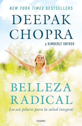 Belleza radical / Radical Beauty: How to Transform Yourself from the Inside Out (Spanish Edition)