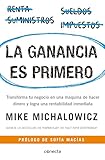 La ganancia es primero: Transforma tu negocio en una máquina de hacer dinero y logra una rentabilidad inmediata / Profit First: Transforma tu negocio en una máquina de hacer dinero y logra una rentabilidad inmediata