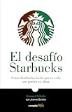 El desafío Starbucks / Onward : How Starbucks Fought for Its Life without Losing Its Soul (Spanish Edition)