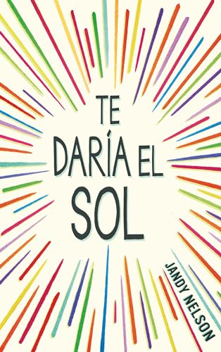 Te daría el sol / I'll Give You the Sun (Spanish Edition)