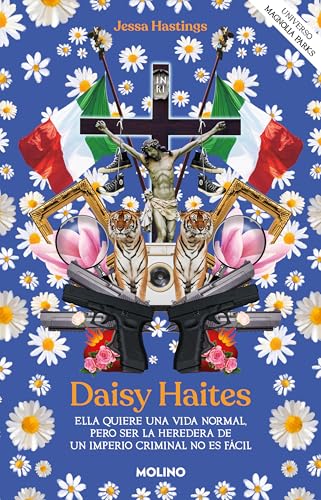 Daisy Haites. Ella quiere una vida normal, pero ser la heredera de un imperio criminal no es fácil