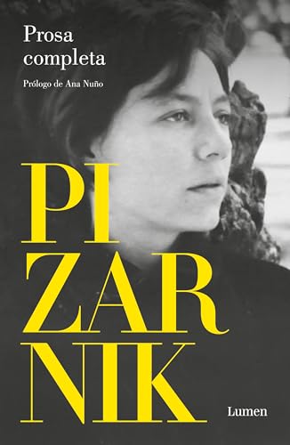 Alejandra Pizarnik Prosa completa / Alejandra Pizarnik Complete Prose (Spanish Edition)