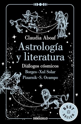 Astrología y literatura. Diálogos cósmicos: Borges - Xul Solar / Pizarnik - S. Ocampo / Astrology and Literature