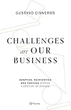 Challenges are our Business: Adapting, Reinventing, and Thriving Across a Century of Change