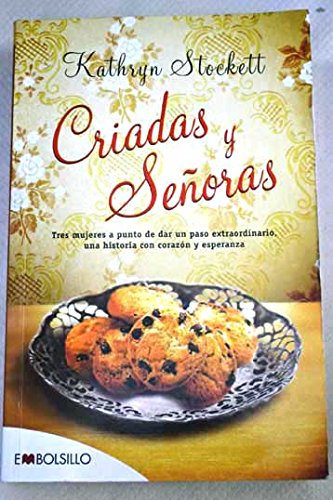 Criadas y senoras / The Help: Tres mujeres a punto de dar un paso extraordinario, una historia con corazon y esperanza / Three Women on the Verge of an Extraordinary Step, a Story (Spanish Edition)