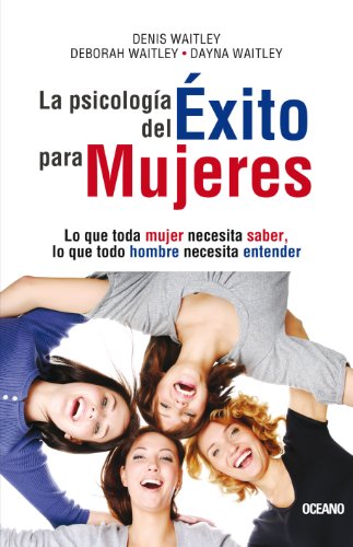 La psicologÃ­a del Ã©xito para mujeres: Lo que toda mujer necesita saber, lo que todo hombre necesita entender (Para estar bien) (Spanish Edition)