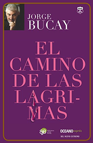 El camino de las lágrimas (Biblioteca Jorge Bucay) (Spanish Edition)