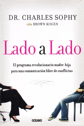 Lado a lado: El programa revolucionario madre-hija para una comunicaciÃ³n libre de conflictos (EducaciÃ³n sentimental) (Spanish Edition)