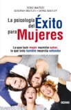 La psicologÃ­a del Ã©xito para mujeres: Lo que toda mujer necesita saber, lo que todo hombre necesita entender (Para estar bien) (Spanish Edition)