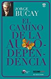 El camino de la autodependencia (Biblioteca Jorge Bucay) (Spanish Edition)