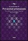Privacidad Amenazada. Tecnologia, Politica Y La Integridad De La Vida Social (Spanish Edition)