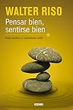 Pensar bien, sentirse bien: Nada justifica el sufrimiento inútil (Biblioteca Walter Riso) (Spanish Edition)
