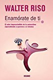 Enamórate de ti: El valor imprescindible de la autoestima (Biblioteca Walter Riso) (Spanish Edition)