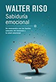 SabidurÃ­a emocional: Un reencuentro con las fuentes naturales del bienestar y la salud emocional (Biblioteca Walter Riso) (Spanish Edition)