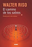 El camino de los sabios: FilosofÃ­a para la vida cotidiana (Biblioteca Walter Riso) (Spanish Edition)