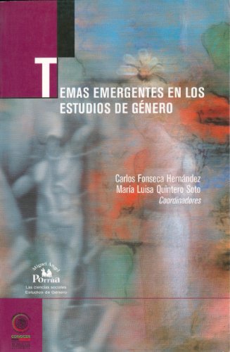 Temas emergentes en los estudios de gÃ©nero. (Las Ciencias Sociales. Estudio De Genero. Conocer Para Decidir) (Spanish Edition)