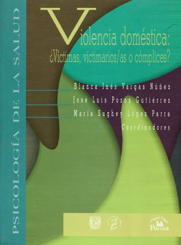 Violencia domestica: Victimas, victimarios/as o complices? (Psicologia De La Salud/ Health Psychology) (Spanish Edition)
