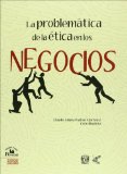 La problematica de la etica en los negocios (Spanish Edition)