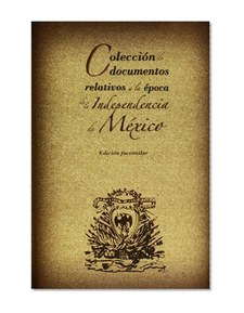 Coleccion de documentos relativos a la epoca de la Independencia de Mexico (Spanish Edition)