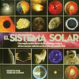 El Sistema Solar / Solar System: Una exploracion visual de los planetas, lunas y otros cuerpos celestes en la orbita de nuestro Sol / A Visual ... the Planets, Moons, and O (Spanish Edition)