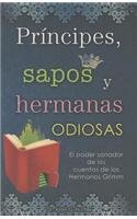 Principes, Sapos y Hermanas Odiosas (Claves) (Spanish Edition)