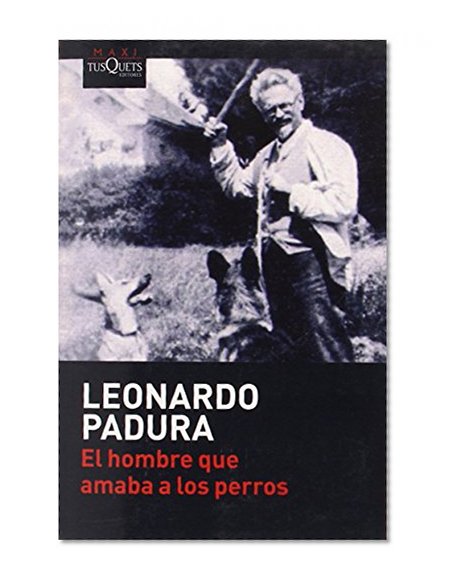 El hombre que amaba a los perros (Coleccion Andanzas) (Spanish Edition)