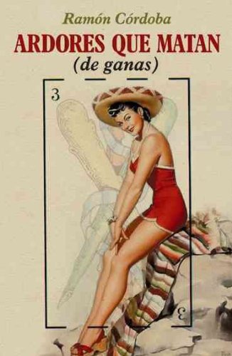 Ardores que matan (de ganas) / Ardour that Kills (of Desire) (Spanish Edition)