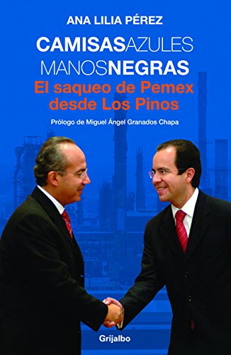 Book Cover Camisas azules manos negras. El saqueo de PEMEX desde Los Pinos (Spanish Edition)
