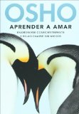 Aprender a amar. Enamorarse conscientemente y relacionarse sin miedos (Spanish Edition)