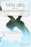 Mas Alla de la Codependencia: Como Crecer y Manejar nuestras relaciones y Convivencia Con Los Demas