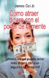 Como atraer dinero con el poder de la mente (Spanish Edition)