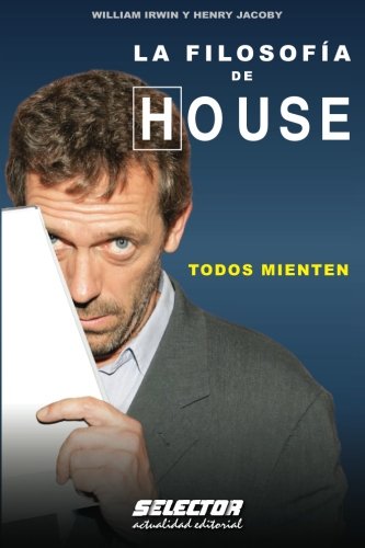 La filosofia del Doctor House (Interes General / General Interest) (Spanish Edition)