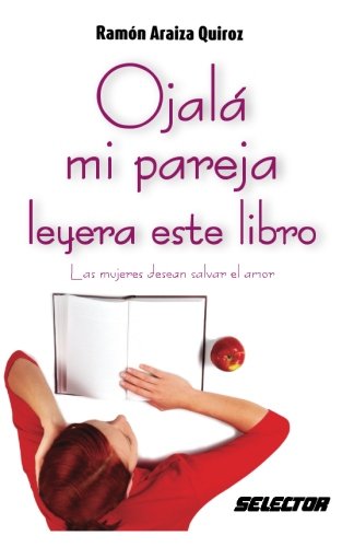 Ojala mi pareja leyera este libro (Coleccion Superacion Personal) (Spanish Edition)