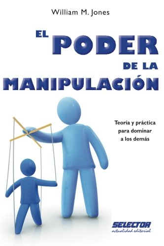 El poder de la manipulaciÃ³n (Spanish Edition)