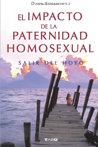 El impacto de la paternidad homosexual (Spanish Edition)