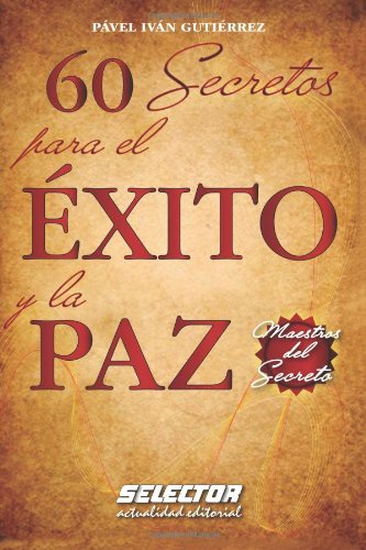 60 secretos para el exito y la paz (Spanish Edition)