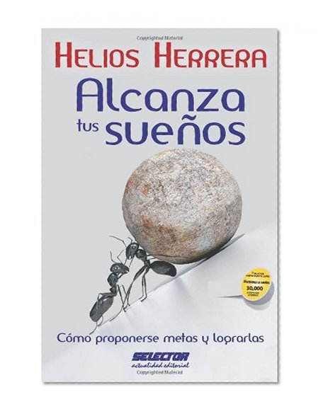 Alcanza tus sueÃ±os: CÃ³mo proponerse metas y lograrlas (Spanish Edition)