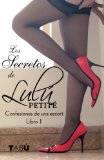 Los secretos de Lulú Petite: Confesiones de una escort (Volume 1) (Spanish Edition)