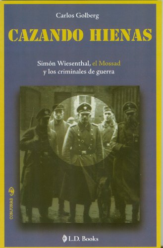 Cazando Hienas: Simon Wiesenthal, el Mossad y los Criminales de Guerra (Conjuras) (Spanish Edition)