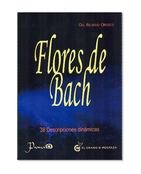 Flores de Bach: 38 Descripciones Dinamicas (Coleccion Terapias) (Spanish Edition)