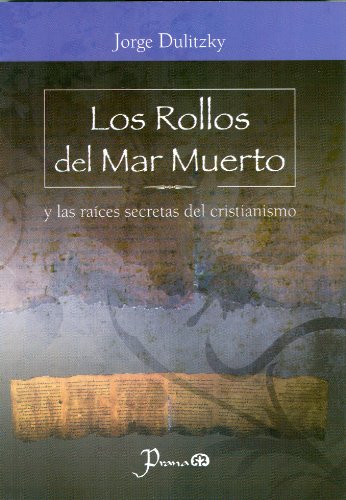 Los Rollos del Mar Muerto y las raÃ­ces secretas del Cristianismo (Spanish Edition)