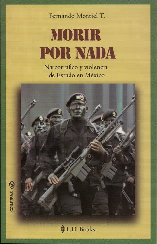 Morir por nada. Narcotrafico y violencia de Estado en Mexico (Conjuras) (Spanish Edition)