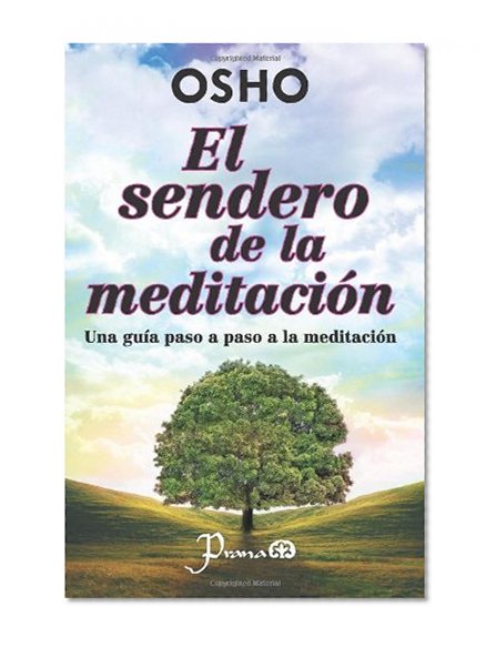 El sendero de la meditacion: Una guia paso a paso a la meditacion (Spanish Edition)