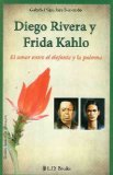 Diego Rivera y Frida Kahlo. El amor entre el elefante y la paloma (Spanish Edition) (Grandes Amores De La Historia)