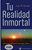 Tu Realidad Inmortal: Como Romper el Ciclo de Nacimiento y Muerte = Your Immortal Reality (Spanish Edition)