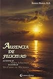 Ausencia de felicidad. La historia de Helen Schucman, la escriba de Un Curso de Milagros (Spanish Edition)