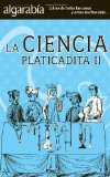 La ciencia platicadita II (Coleccion Algarabia) (Spanish Edition)
