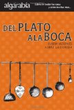 Del plato a la boca. Disertaciones sobre la comida (Algarabia / Rejoicing) (Spanish Edition)
