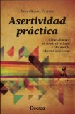 Asertividad practica. Como eliminar el miedo al rechazo y alcanzar la libertad emocional (Spanish Edition)